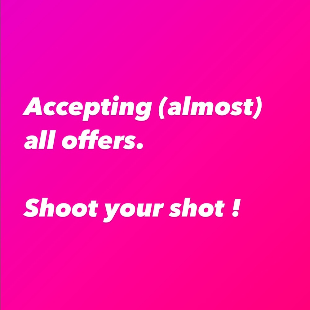 Accepting most offers!